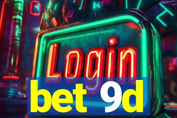 bet 9d